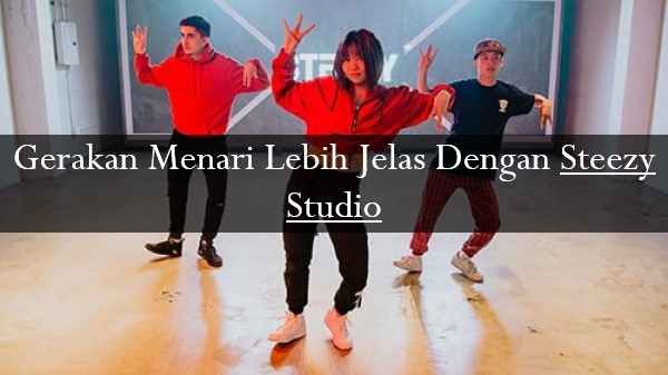 Gerakan Menari Lebih Jelas Dengan Steezy Studio