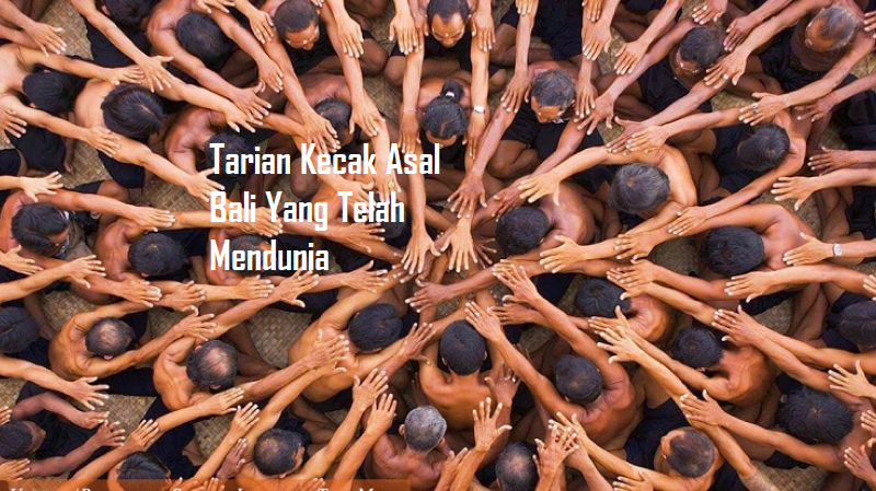 Tarian Kecak Asal Bali Yang Telah Mendunia