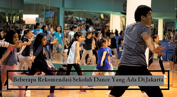 Beberapa Rekomendasi Sekolah Dance Yang Ada Di Jakarta