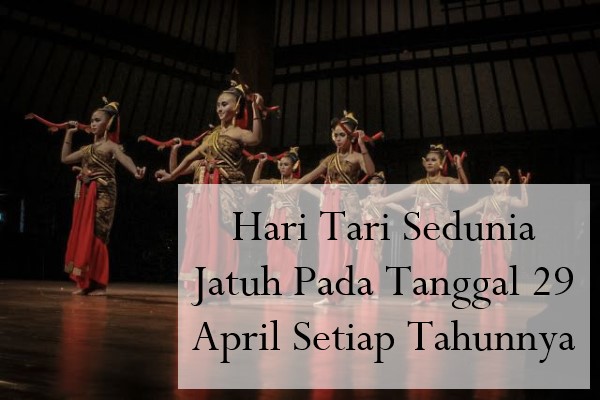 Hari Tari Sedunia Jatuh Pada Tanggal 29 April Setiap Tahunnya