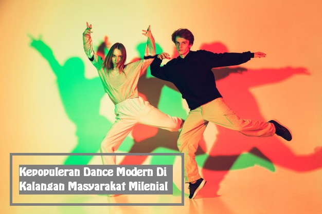 Kepopuleran Dance Modern Di Kalangan Masyarakat Milenial