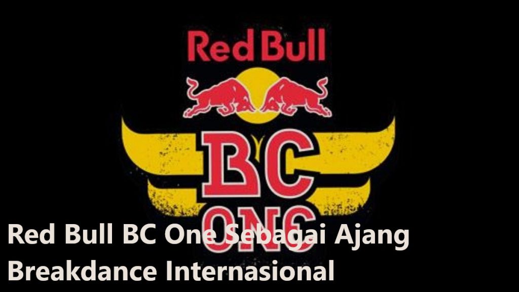 Red Bull BC One Sebagai Ajang Breakdance Internasional